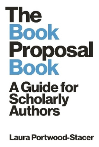 The Book Proposal Book - Laura Portwood-stacer. Ebs