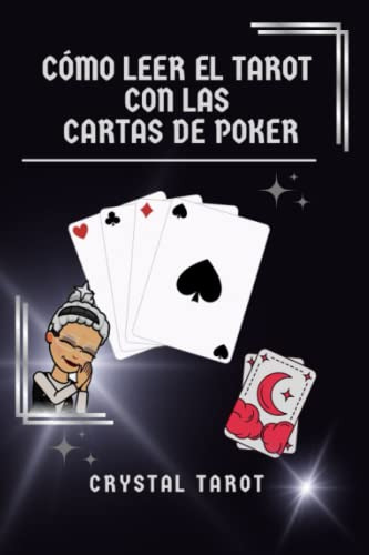 Como Leer El Tarot Con Las Cartas De Poker: Manual Intuitivo