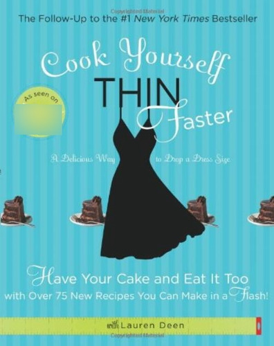 Livro Culinária Cook Yourself Thin Faster Have Your Cake And Eat It Too With Over 75 New Recipes You Can Make In A Flash! De Lauren Deen Pela Voice (2010) (Usado)