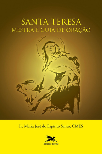 Santa Teresa - Mestra e guia de oração, de Espírito Santo, Maria José do. Editora Associação Nóbrega de Educação e Assistência Social, capa mole em português, 2007