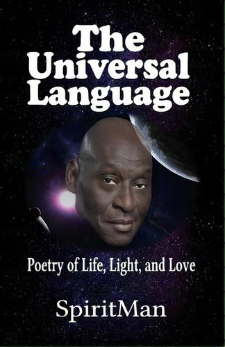 The Universal Language: Poetry Of Life, Light, And Love, De Martin (spiritman), Benjamin H.. Editorial Lightning Source Inc, Tapa Blanda En Inglés