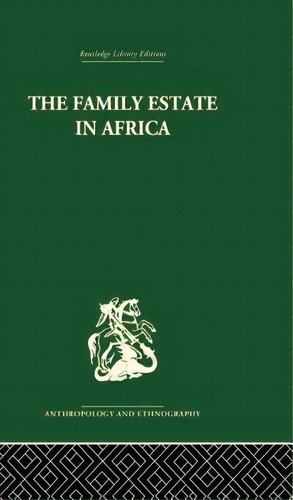 The Family Estate In Africa: Studies In The Role Of Property In Family Structure And Lineage Cont..., De Gray, Robert F.. Editorial Routledge, Tapa Blanda En Inglés