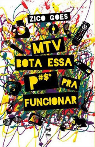 Mtv, Bota Essa P#@% Pra Funcionar, De Goes, Zico. Editora Panda Books, Capa Mole Em Português