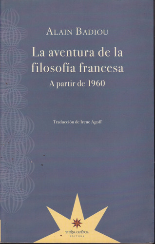 La Aventura De La Filosofia Francesa. Alain Badiou.