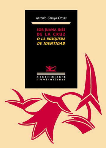 Sor Juana Inãâ©s De La Cruz O La Bãâºsqueda De Identidad, De Cortijo Ocaña, Antonio. Editorial Renacimiento, Tapa Blanda En Español