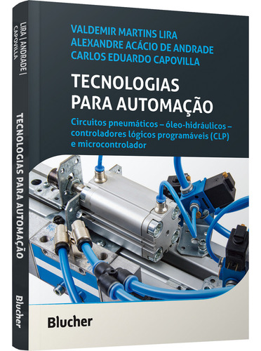 Tecnologias Para Automacao: Tecnologias Para Automação, De Lira; Andrade; Capovilla. Engenharia, Vol. Mecânica E Produção. Editorial Blucher, Capa Mole, Edição Mecânica E Produção Em Português, 20