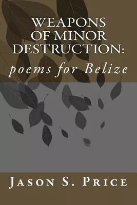 Libro Weapons Of Minor Destruction: Poems For Belize - Pr... | Cuotas ...