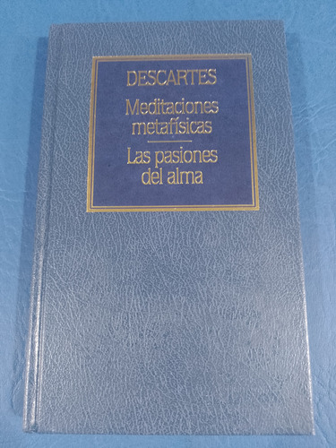 Meditaciones Metafísicas - Las Pasiones Del Alma - Descartes