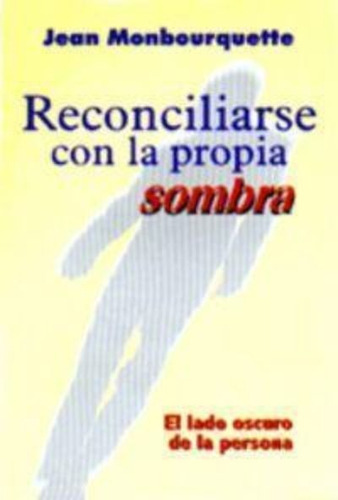 Reconciliarse Con La Propia Sombra / Jean Monbourquette