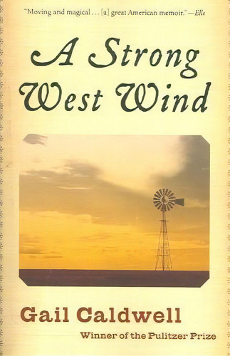A Strong West Wind, De Gail Caldwell. Editorial Random House Trade, Tapa Blanda En Inglés