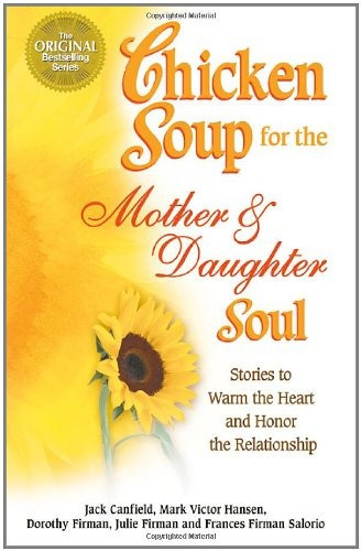 Chicken Soup For The Mother And Daughter Soul Stories To War
