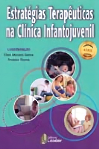 Estratégias Terapêuticas Na Clínica Infantojuvenil, De Senra, Ellen E Roma, Andreia (coord.). Editorial Leader Editora, Capa Mole Em Português