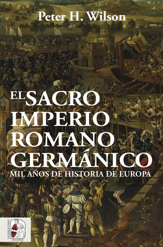 Libro El Sacro Imperio Romano Germánico - Wilson, Peter