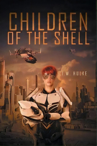 Children Of The Shell, De I W Hulke. Editorial Christian Faith Publishing Inc, Tapa Blanda En Inglés