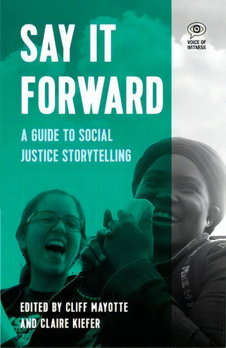 Say It Forward : A Guide To Social Justice Storytelling, De Claire Keifer. Editorial Haymarket Books, Tapa Dura En Inglés