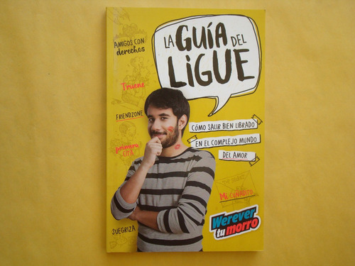 Gabriel Montiel Gutiérrez, La Guía Del Ligue, Werevertumorro