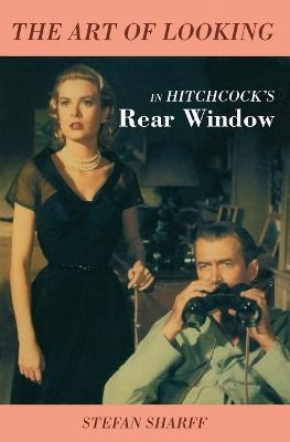 Libro The Art Of Looking In Hitchcock's Rear Window - Ste...
