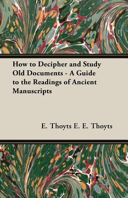 Libro How To Decipher And Study Old Documents - A Guide T...