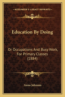 Libro Education By Doing: Or Occupations And Busy Work, F...