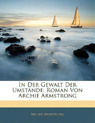 In Der Gewalt Der Umstande: Roman Von Archie Armstrong, De Armstrong, Archie. Editorial Nabu Pr, Tapa Blanda En Inglés