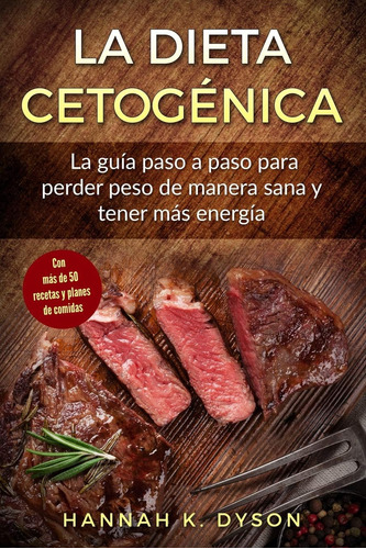 Libro: La Dieta Cetogénica: La Guía Paso A Paso Para Perder 