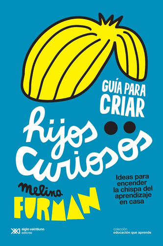 Guia Para Criar Hijos Curiosos - Furman, Melina