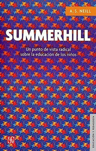 Summerhill: Un punto de vista radical sobre la educación de los niños, de Alexander Neill. Editorial FCE en inglés