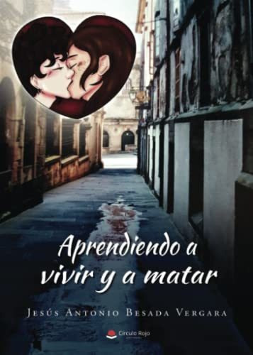 Libro Aprendiendo A Vivir Y A Matar De Jesús Antonio Besada