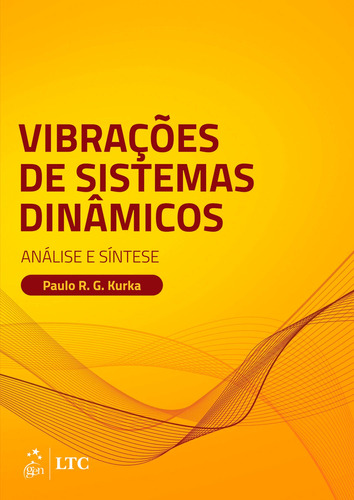 Vibrações De Sistemas Dinâmicos - Análise E Síntese, De Paulo Rober Kurka. Editora Gen Ltc Em Português