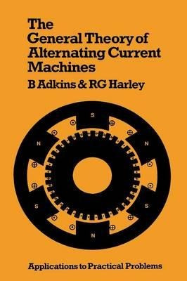 The General Theory Of Alternating Current Machines - Bern...