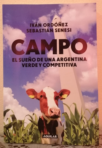 Campo El Sueño De Una Argentina Verde Y Competitiva