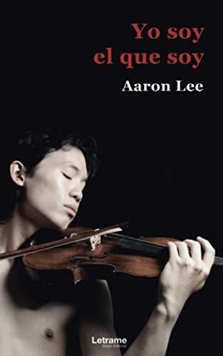 Yo Soy El Que Soy - Lee, Aaron, De Lee, Aaron. Editorial Independently Published En Español