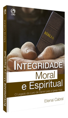 Integridade moral e espiritual, de Boice, James Montgomery. Editora Casa Publicadora das Assembleias de Deus, capa mole em português, 2014
