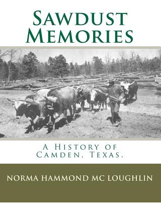 Libro Sawdust Memories: A History Of Camden, Texas. - Mc ...