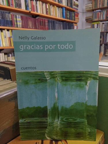 Gracias Por Todo - Nelly Galasso - Cuentos - Rosario