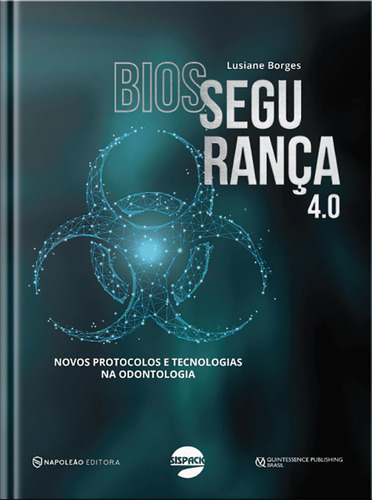 Biossegurança 4.0: Vos Protocolos E Tecnologias Na Odontologia, De Lusiane Borges., Vol. Único. Editorial Napoleão, Capa Dura, Edição 1a Edição Em Português, 2025