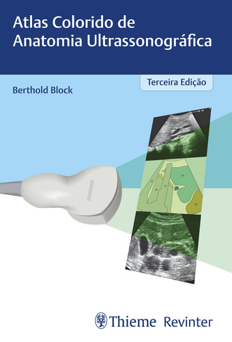 Atlas colorido de anatomia ultrassonográfica, de Block, Berthold. Editorial Thieme Revinter, capa mole em português, 2022