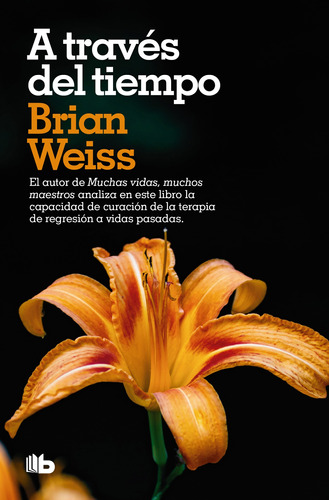 A Traves Del Tiempo, de Weiss, Brian. Serie B de Bolsillo Editorial B de Bolsillo, tapa blanda en español, 2021