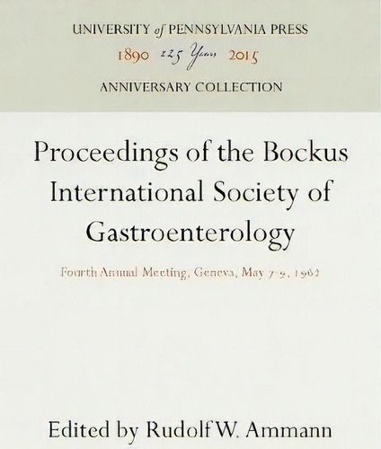 Proceedings Of The Bockus International Society Of Gastroenterology, De Rudolf W Ammann. Editorial University Pennsylvania Press, Tapa Dura En Inglés