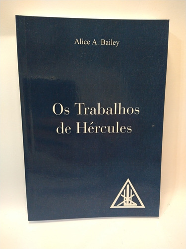 Os Trabalhos De Hércules - Alice Bailey