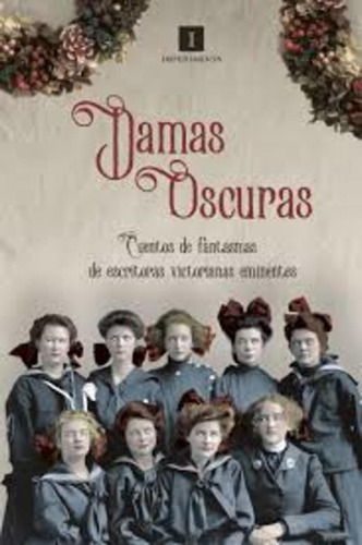 Damas Oscuras. Cuentos De Fantasmas De Escritoras Victoriana