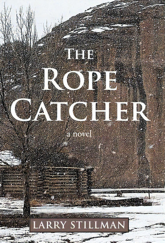 The Rope Catcher, De Stillman, Larry. Editorial Authorhouse, Tapa Dura En Inglés