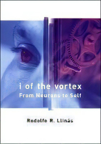 I Of The Vortex : From Neurons To Self, De Rodolfo R. Llinas. Editorial Mit Press Ltd, Tapa Blanda En Inglés