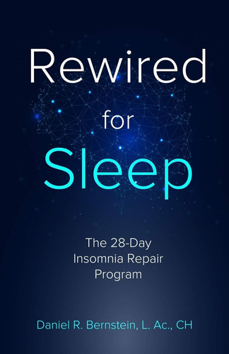 Libro: Rewired For Sleep: The 28-day Insomnia Repair Program