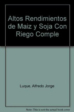 Libro Altos Rendimientos De Maiz Y Soja Con Riego Complement