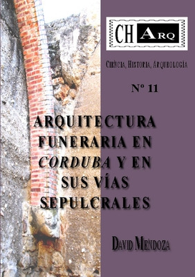 Libro Charq 11: Arquitectura Funeraria En Corduba Y En Su...