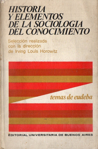 Horowitz Historia Elementos Sociologia Conocimiento 2 Tomos