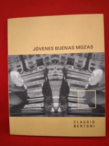 Libro Claudio Bertoni Jóvenes Buenas Mozas Primera Edición