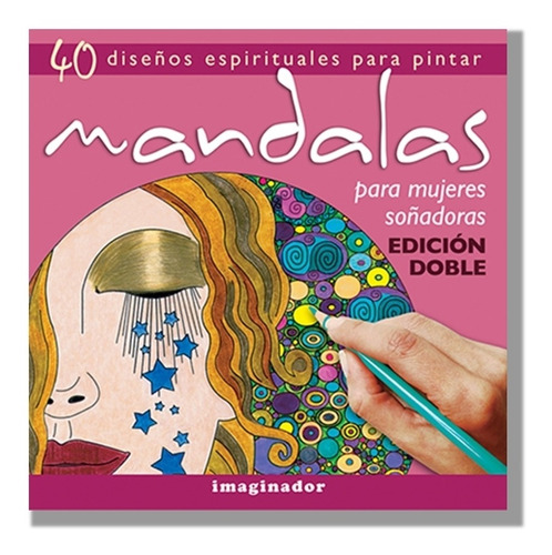 Mandalas Para Mujeres Soñadoras - 40 Diseños (edicion Doble)