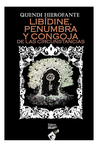 Libro: Libídine, Penumbra Y Congoja De Las Circunstancias: Y